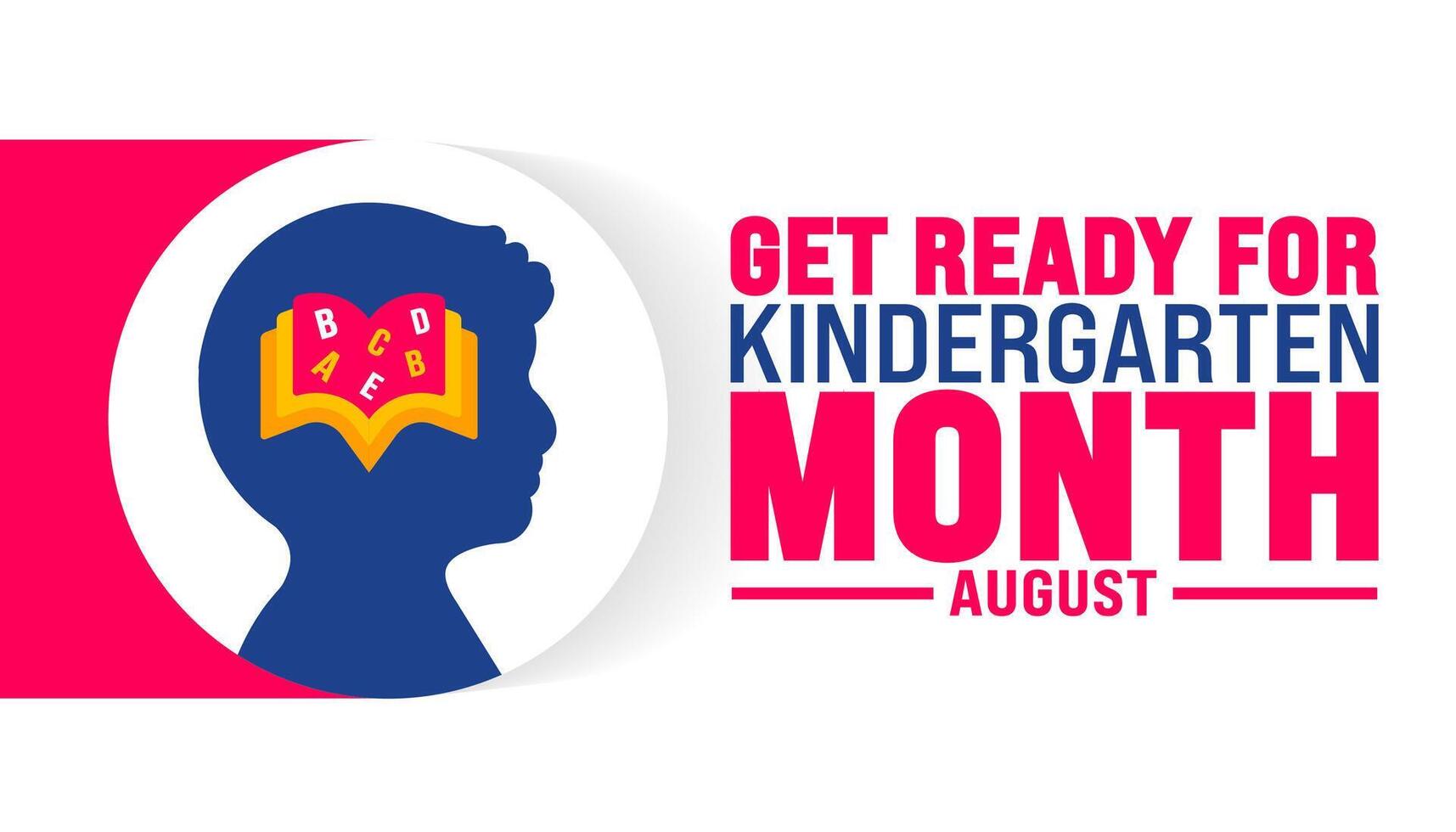 Get Ready Kindergarten Month is observed every year in August. Holiday concept. Template for background, banner, card, poster, placard, design template with unique shapes with standard color. vector