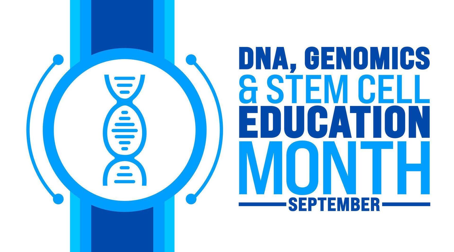 National DNA, Genomics, and Stem Cell Education Month is observed every year in September. Holiday concept. Template for background, banner, card, poster, placard, design template with unique shapes vector