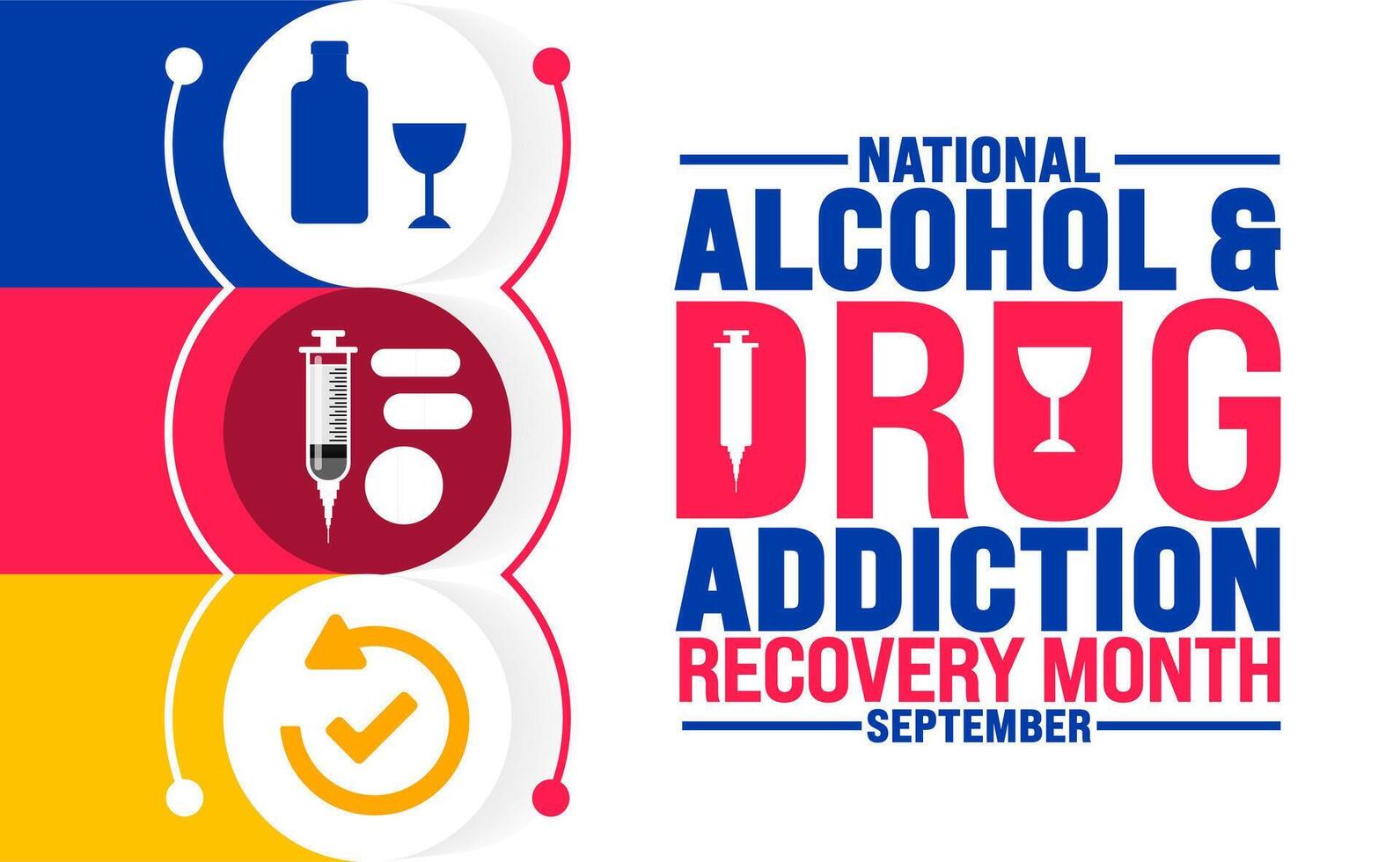 National Alcohol and Drug Addiction Recovery Month is observed every year in September. Holiday concept. Template for background, banner, card, poster, placard, design template with unique shapes vector