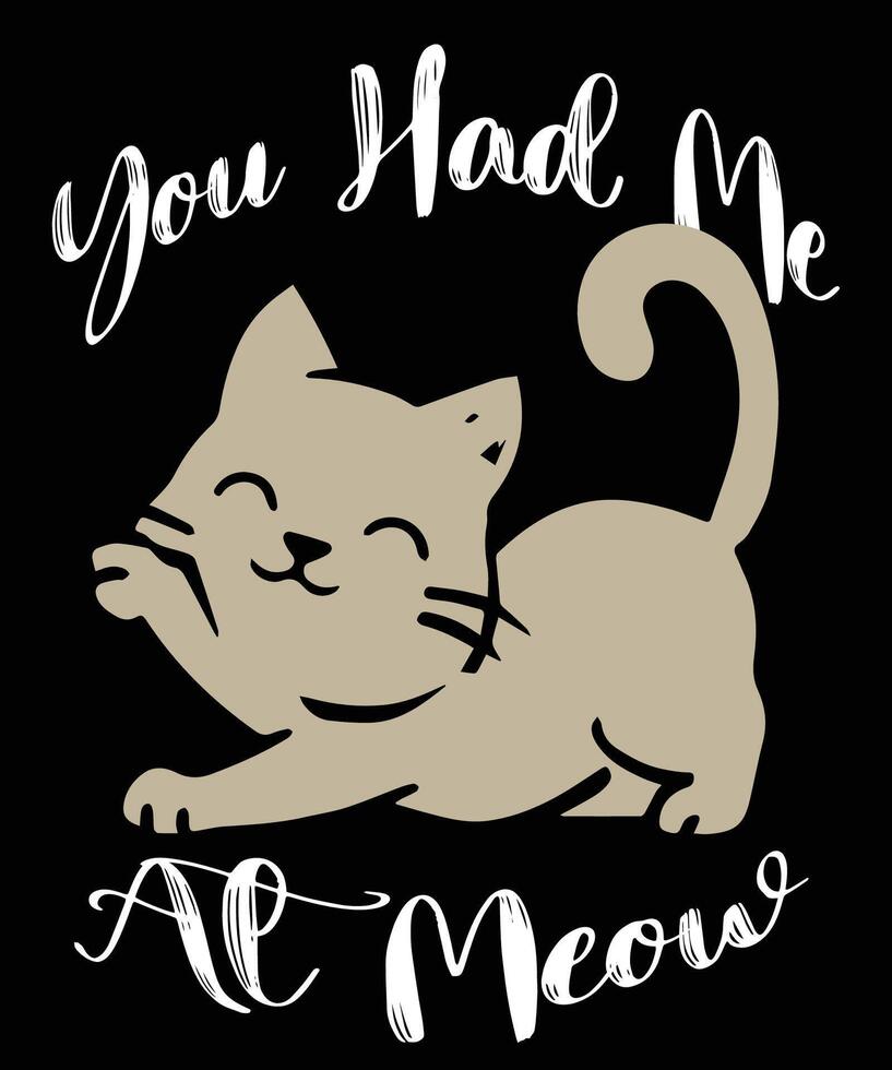 cat t-shirt design,text 'you had me at meow' template vector