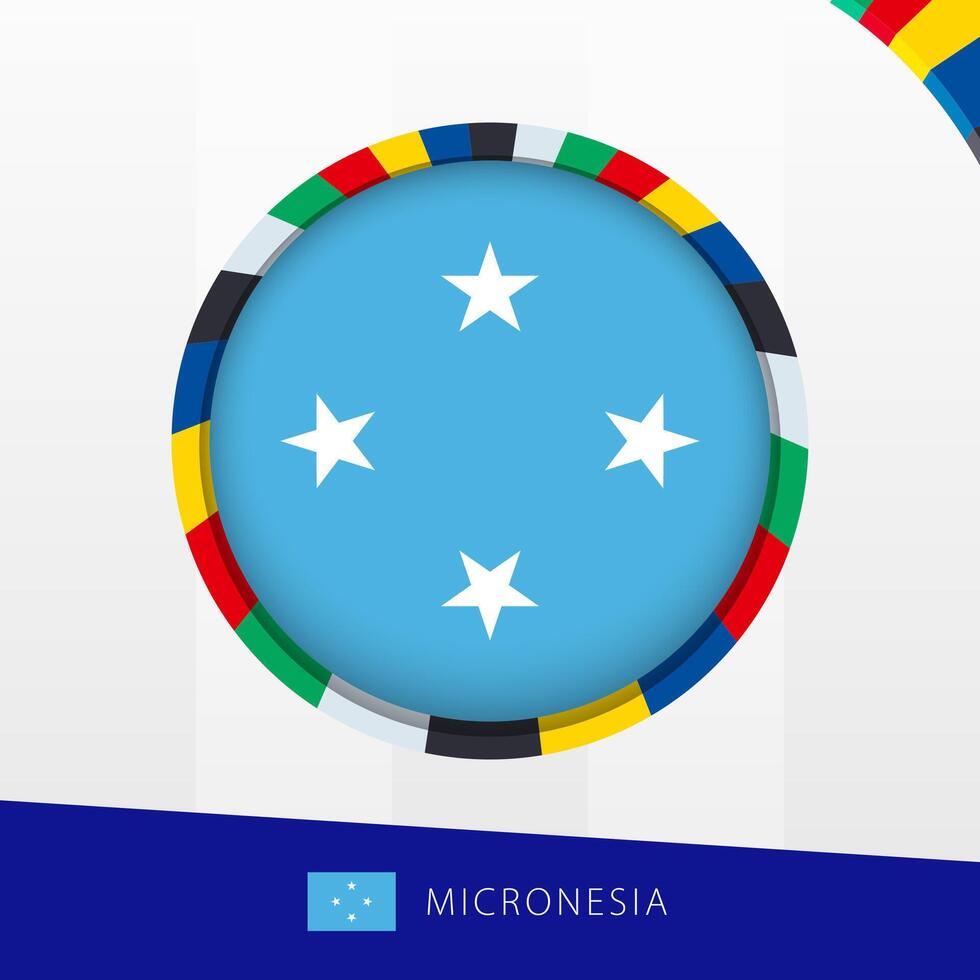 Micronesia Flag with Colorful Circle Border. vector
