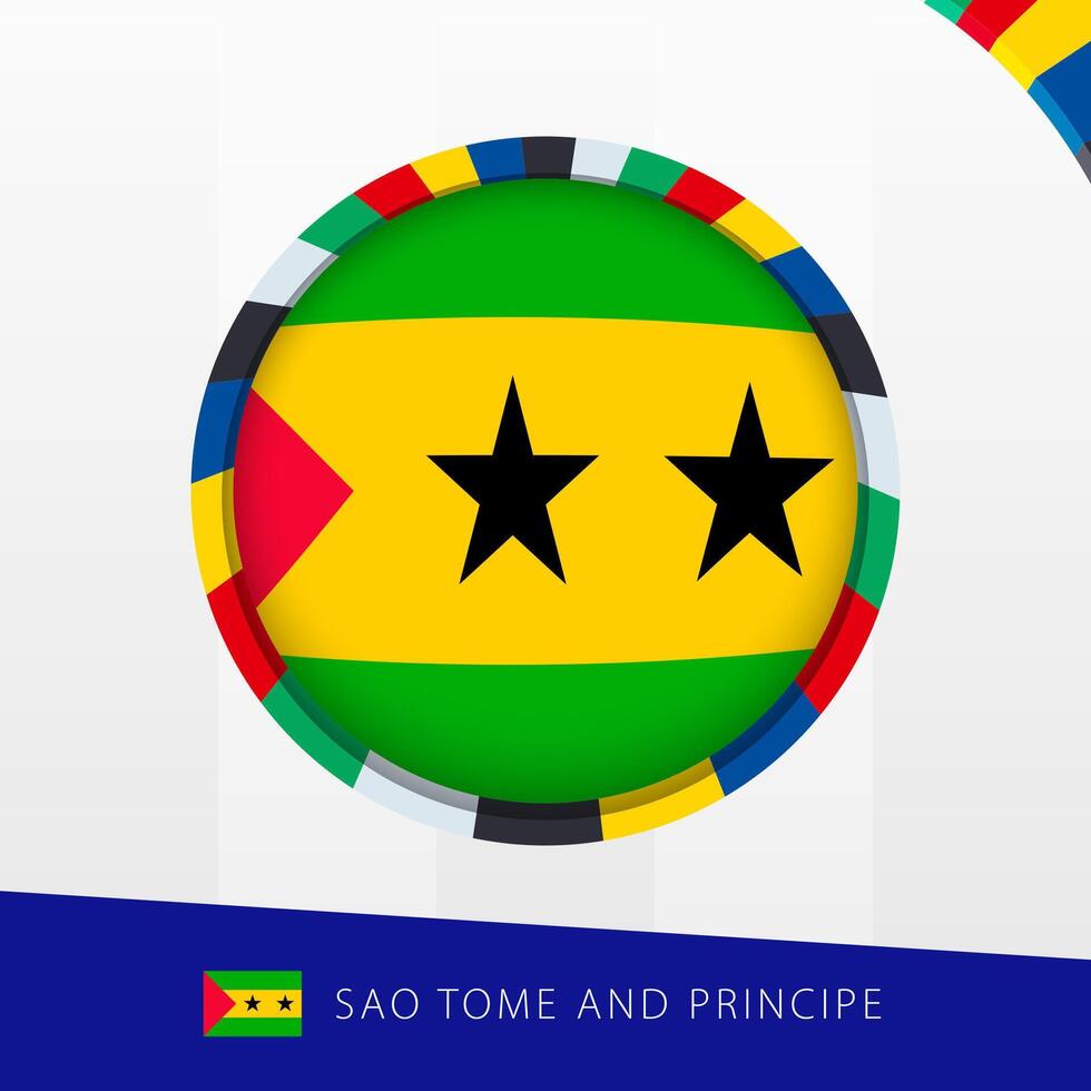 Sao Tome and Principe Flag with Colorful Circle Border. vector