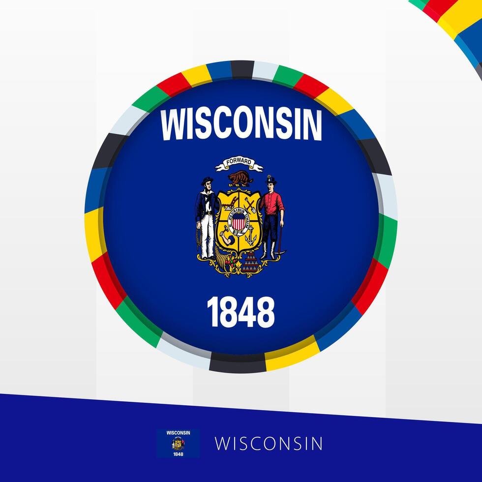 Wisconsin Flag with Colorful Circle Border. vector