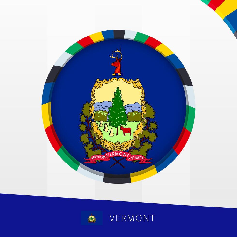 Vermont Flag with Colorful Circle Border. vector