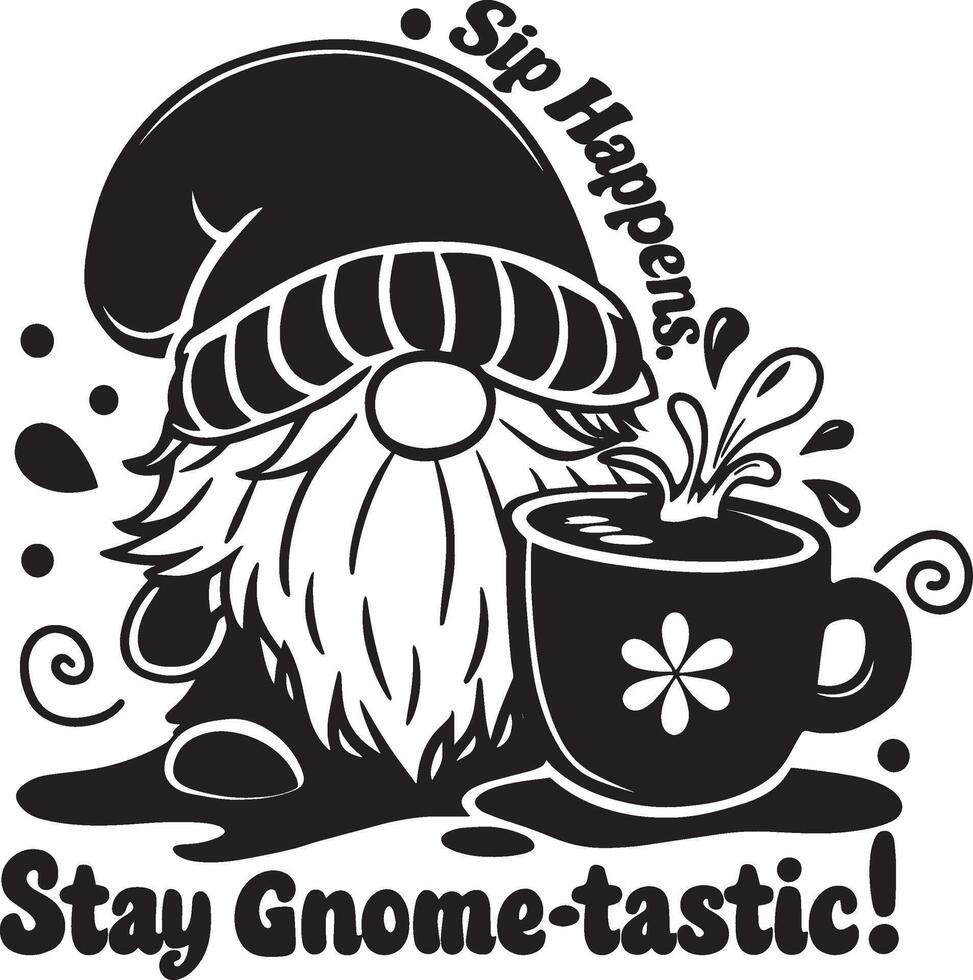 Gnome with Splashing Coffee Cup and Sip Happens, Stay Gnome-Tastic Text vector