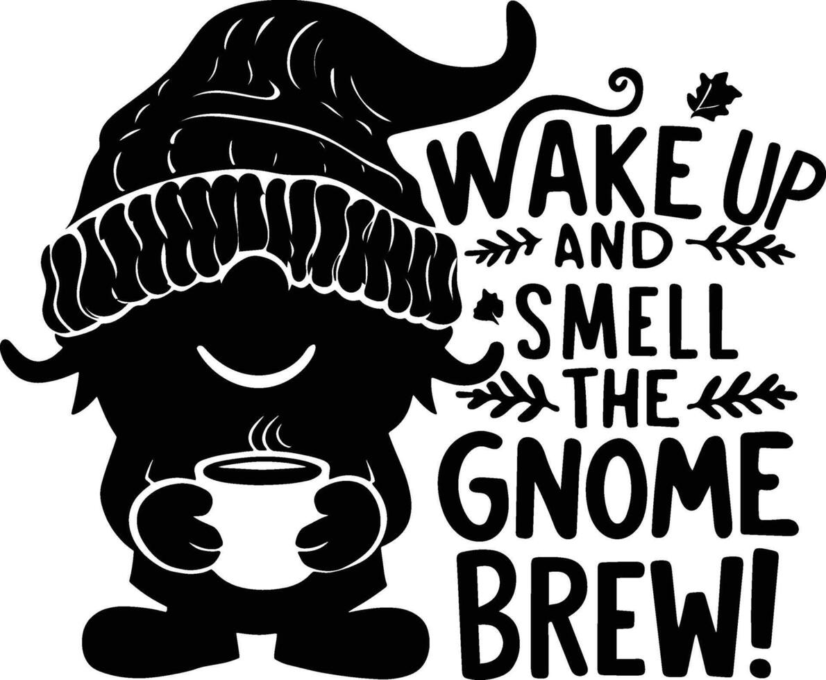 Gnome Holding Coffee with Wake Up and Smell the Gnome Brew Slogan vector