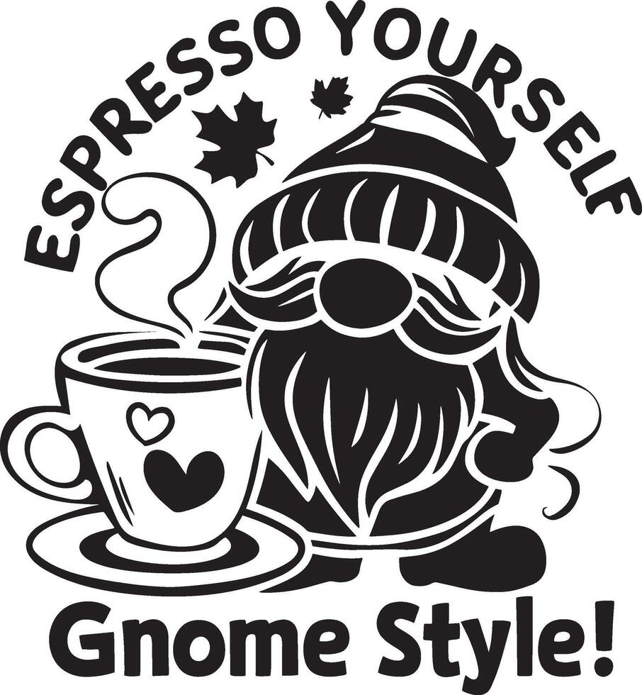 Gnome with Coffee Cup and Espresso Yourself Gnome Style Text vector