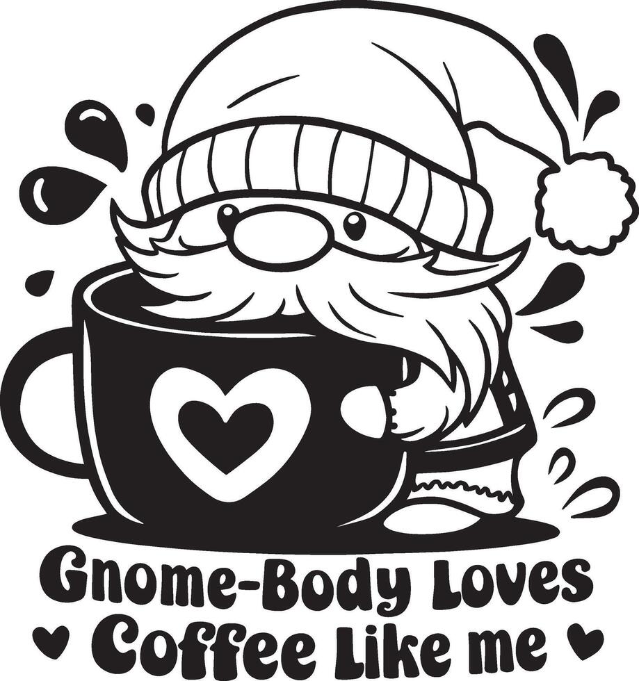 Gnome Hugging Giant Coffee Cup with Gnome-Body Loves Coffee Like Me Text vector