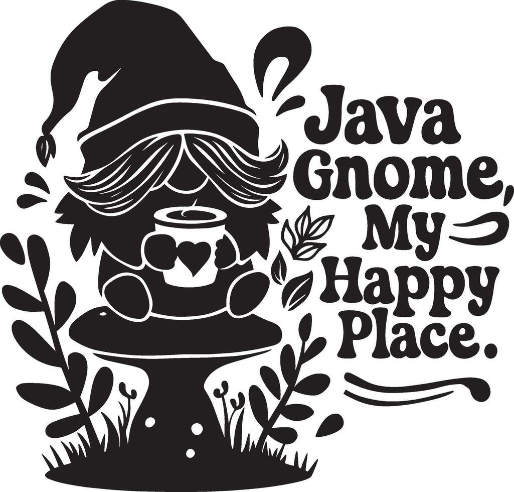 Gnome on Mushroom with Coffee and Java Gnome, My Happy Place Text vector