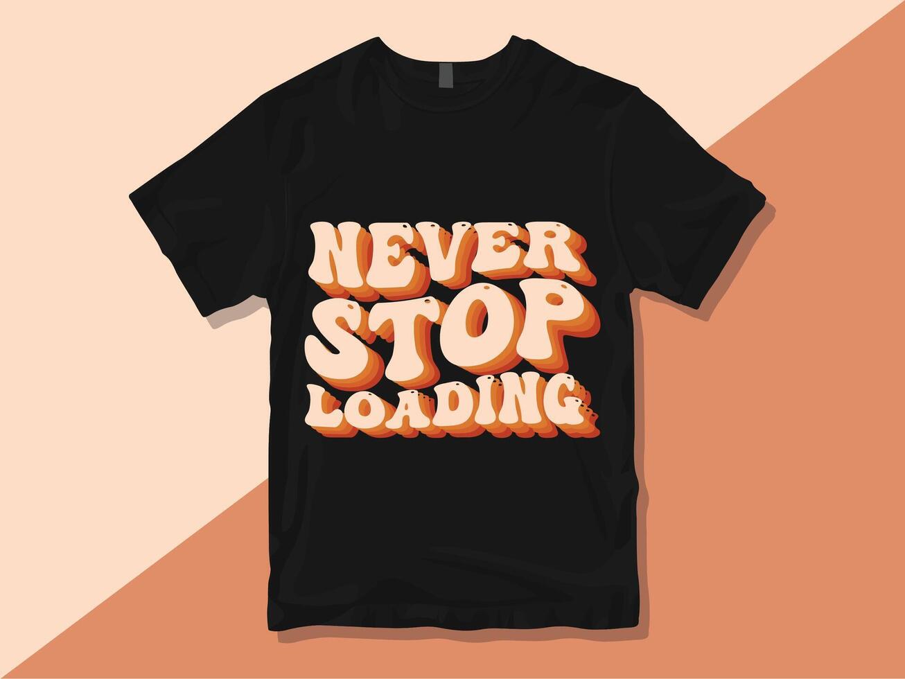 Never stop loading motivational quotes typography lettering artwork for t-shirt design. typography t-shirt design. vector