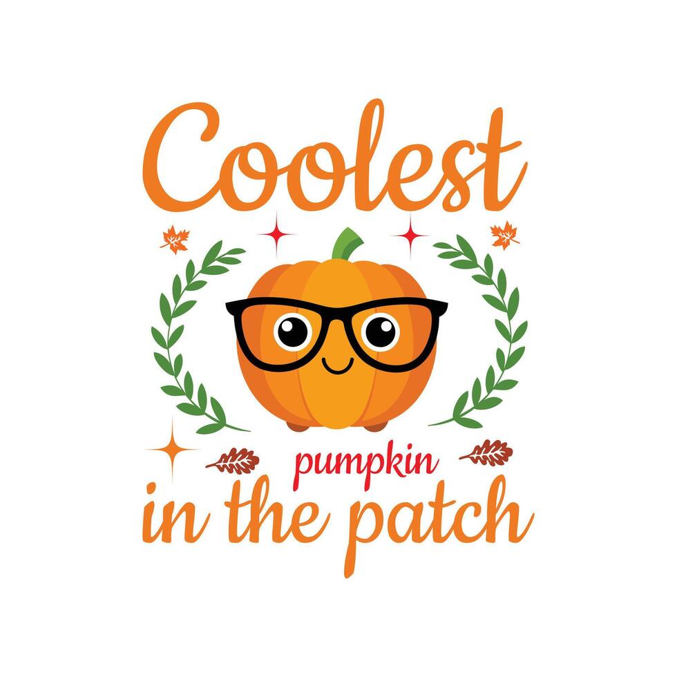 Thanksgiving Shirt - Give Thanks Design - Coolest Pumpkin In The Patch Typography T-shirt Design vector