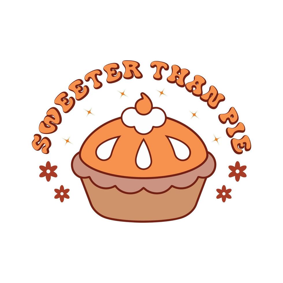 Thanksgiving Shirt - Give Thanks Design - Sweeter Than Pie Typography T-shirt Design vector