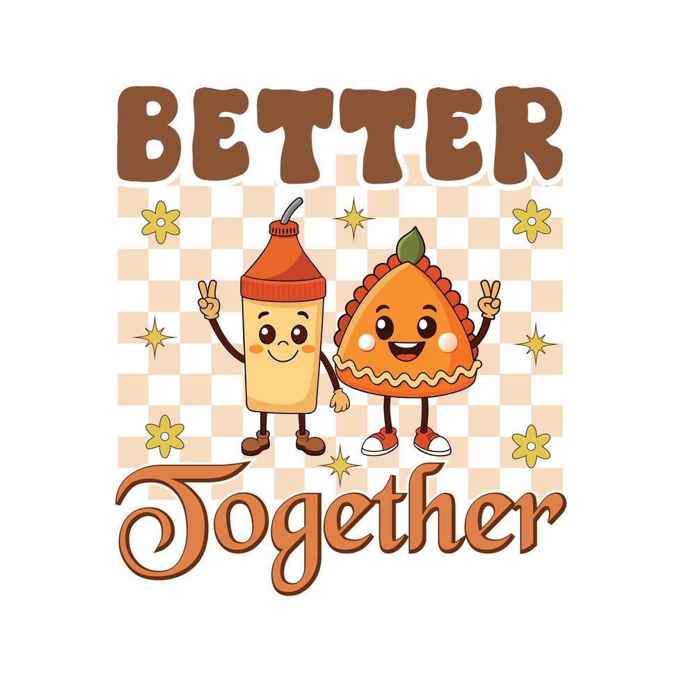 Thanksgiving Shirt - Give Thanks Design - Better Together Typography T-shirt Design vector