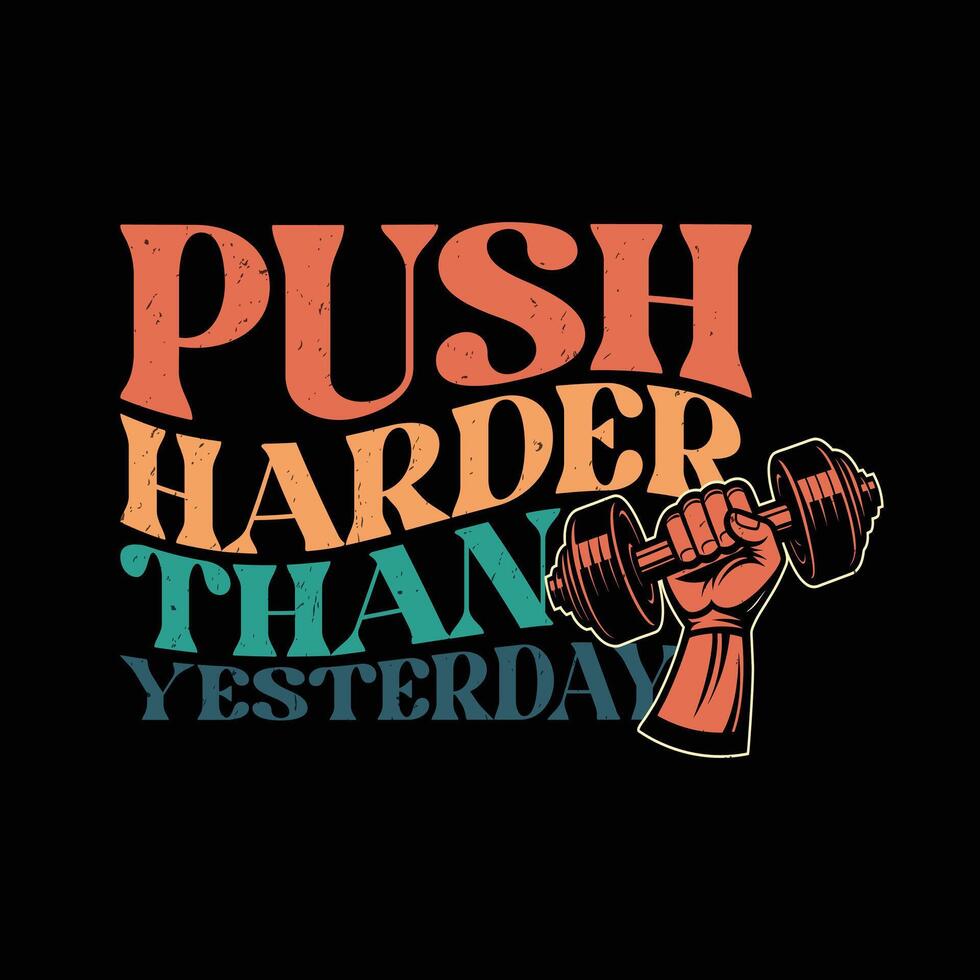 Typography gym t shirt design template. Push Harder Than yesterday. Motivational quote. Workout training fitness bodybuilding print design. vector