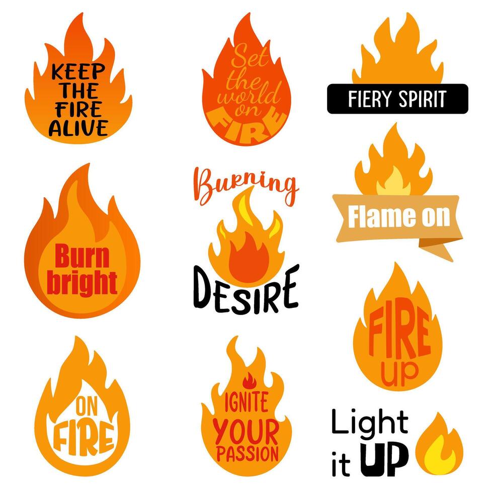 Set of fire stickers with quotes. Fire flame icons with inspirational phrases isolated on white background. illustration vector