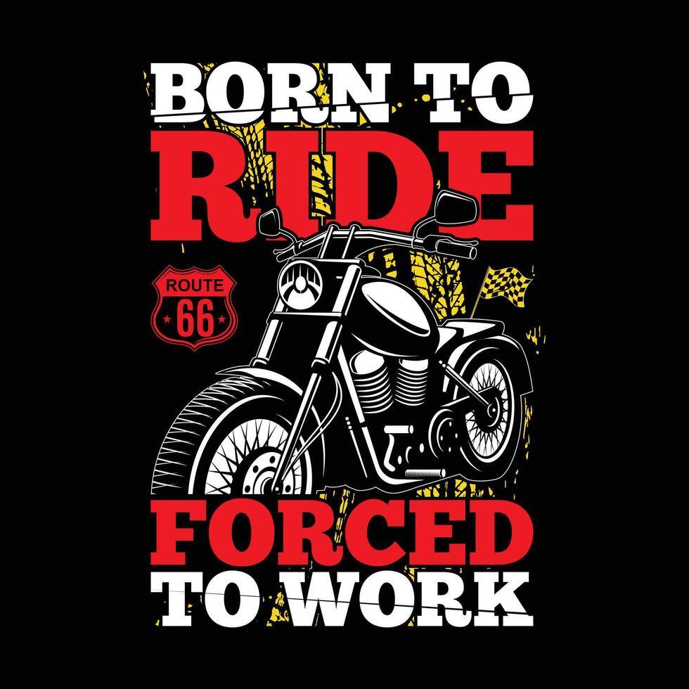 Born to ride forced to work tshirt design, pod design template vector