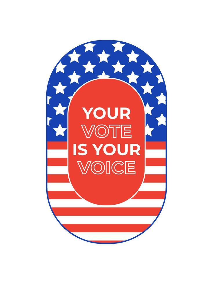 Vote 2024. Presidential Election 2024 in United States. Your vote is your voice badge. Vote campaign button and sticker. USA flag. illustration isolated on white. vector