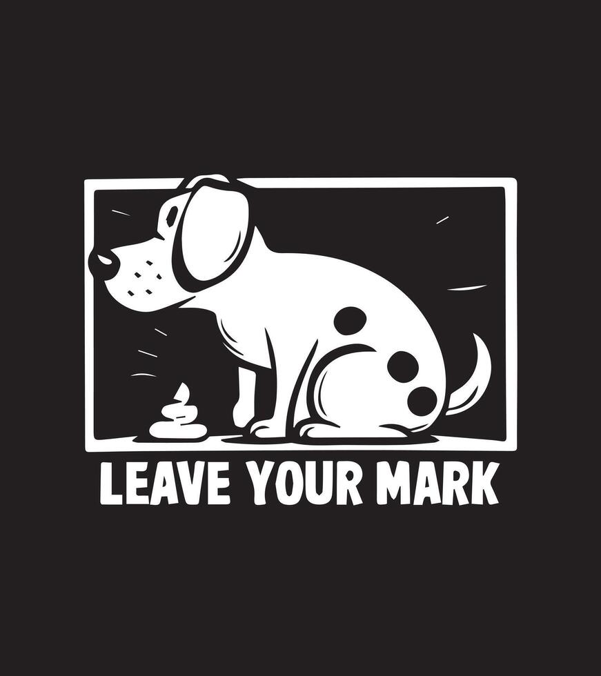 a black and white sign that says leave your mark on it. vector