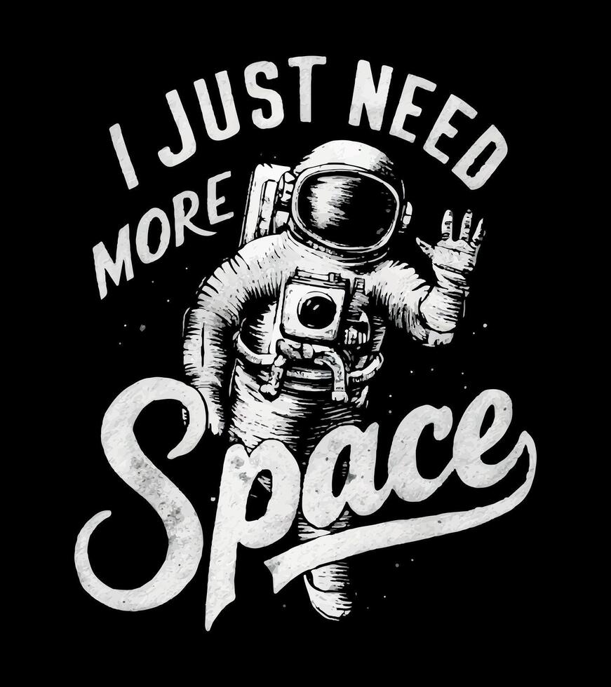 a space suit with the space i just need more. vector