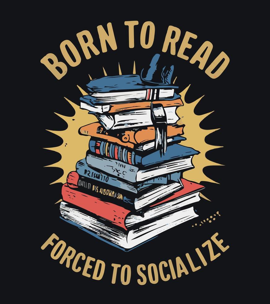 born to read forced to socialize vector