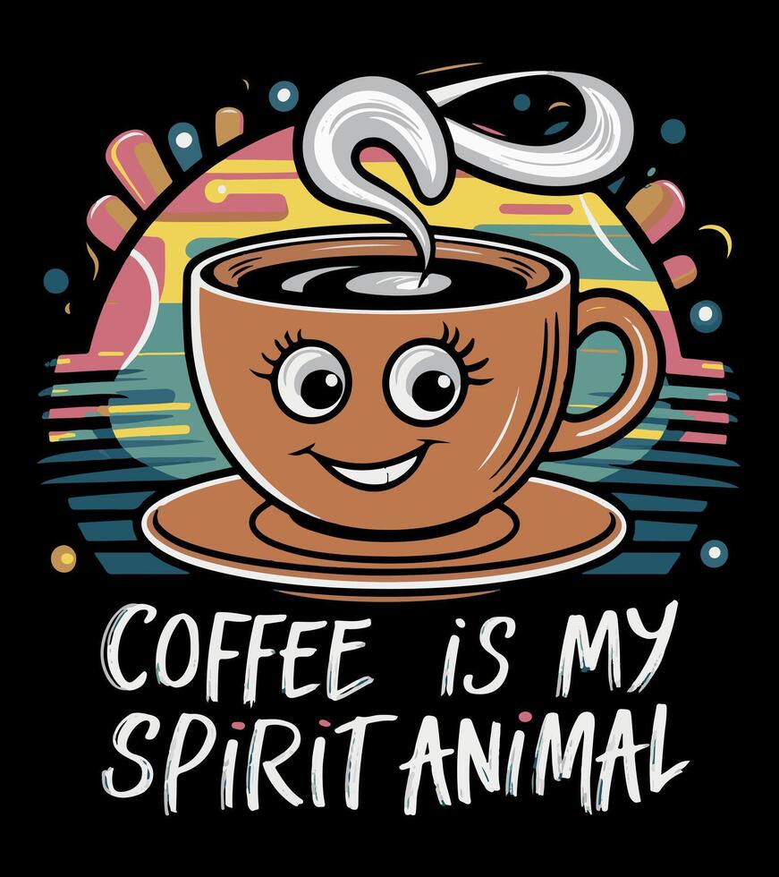 a t-shirt with a coffee cup and the words coffee is my spirit animal. vector
