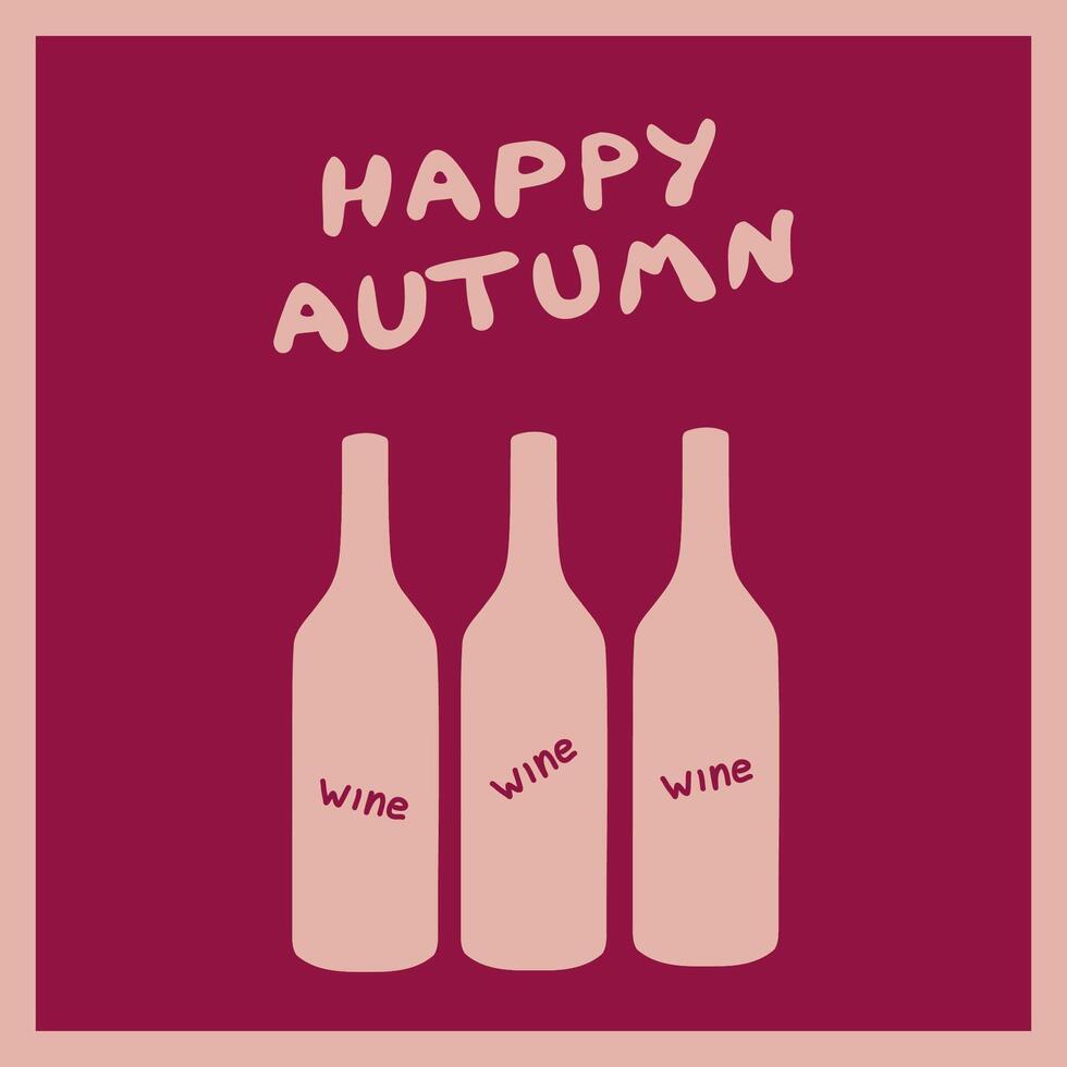 Happy autumn celebration with three wine bottles in a festive design featuring a seasonal greeting vector