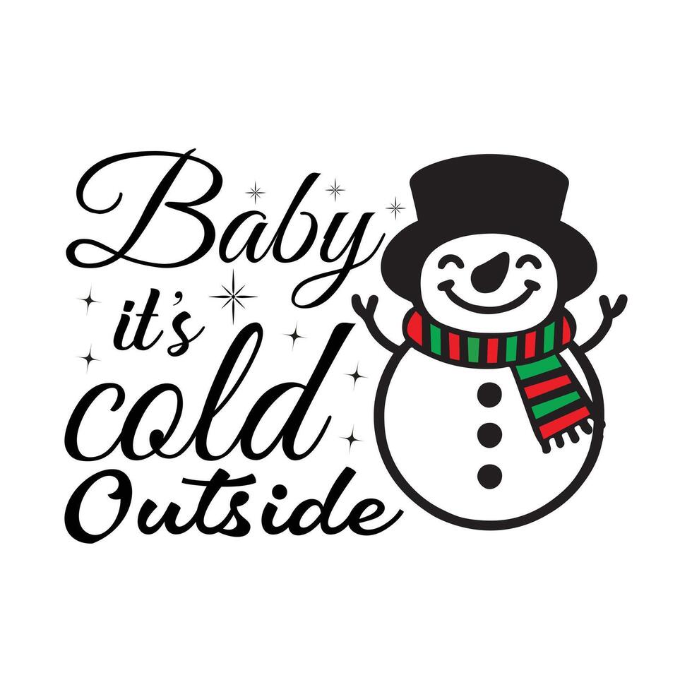 Baby Its Cold Outside - Christmas Typography T-shirt Design, Merry Xmas Quote illustration vector