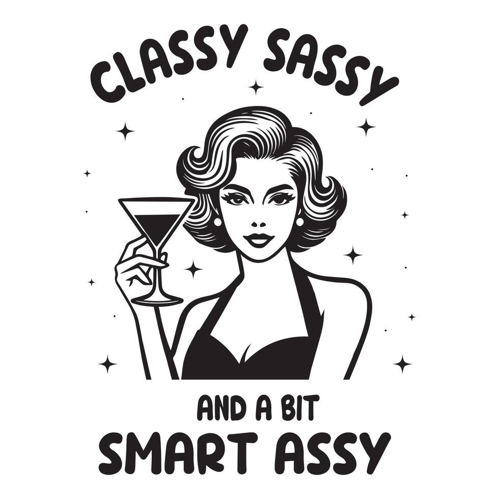 Classy Sassy And A Bit Smart Assy - Typography Retro Vintage Woman T-shirt Design vector