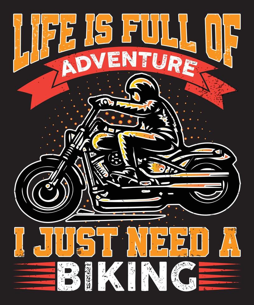 Embrace the thrill of the journey with our 'Life is Full of Adventure, I Just Need a Bike' t-shirt. This design is perfect for those who see every day as an adventure waiting to happen and believe it. vector