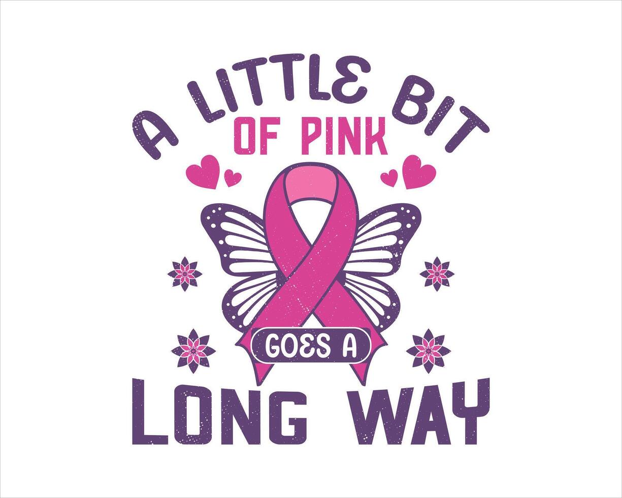 ''A little bit of pink goes a long way'' breast cancer awareness shirt design. vector