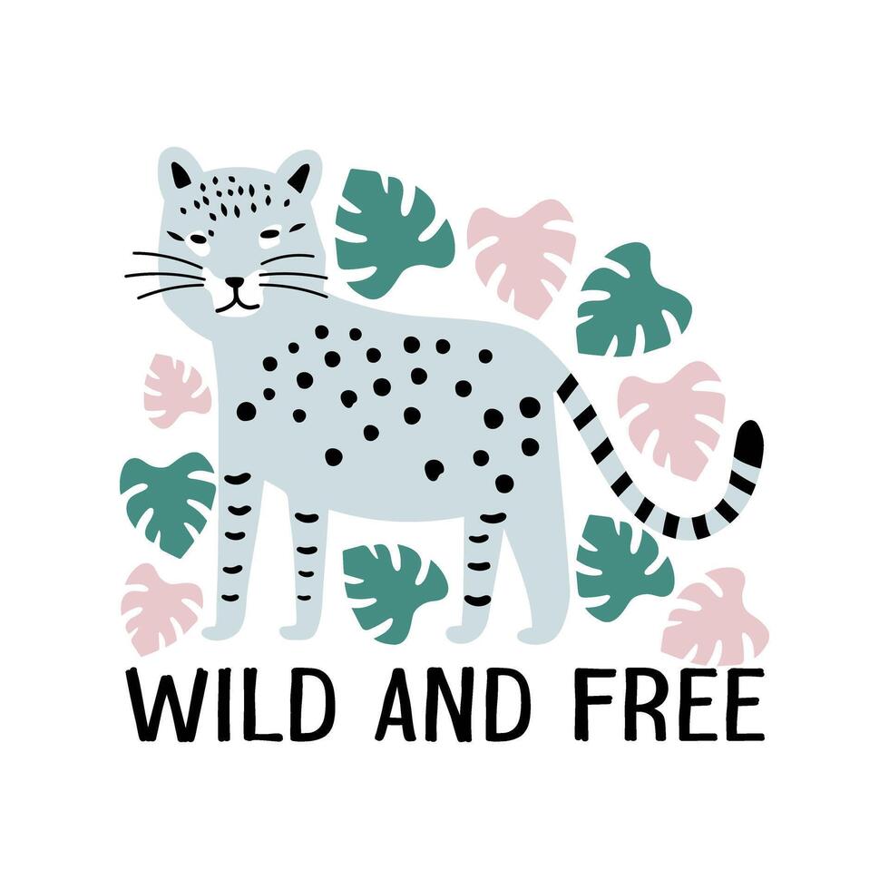 Wild and free card design with lettering, leopard and tropical leaves isolated on white. Inspirational and motivational quote for print, textile. vector