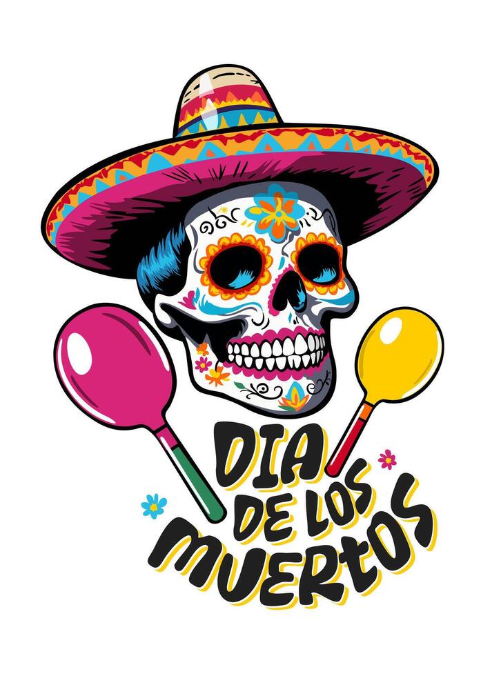 Sugar skull in sombrero with maracas. Bright illustration. Day of the Dead symbol with lettering vector