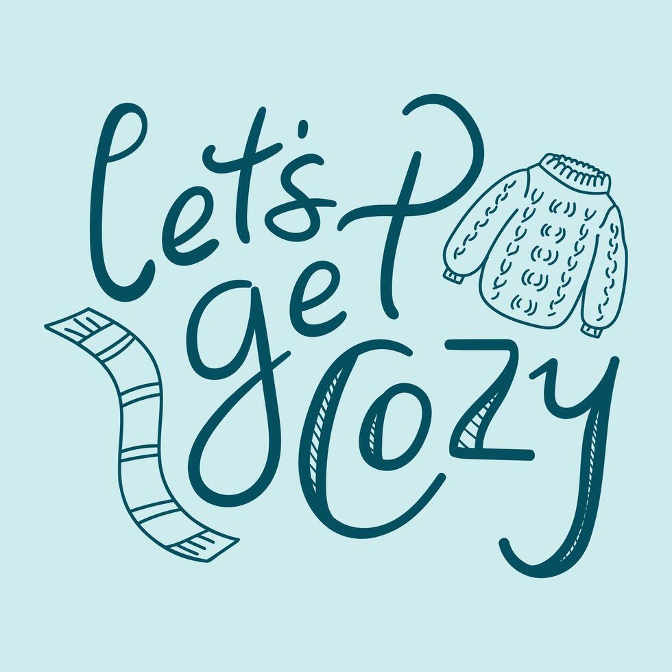 Lets get cozy quote background. Hand drawn lettering vector