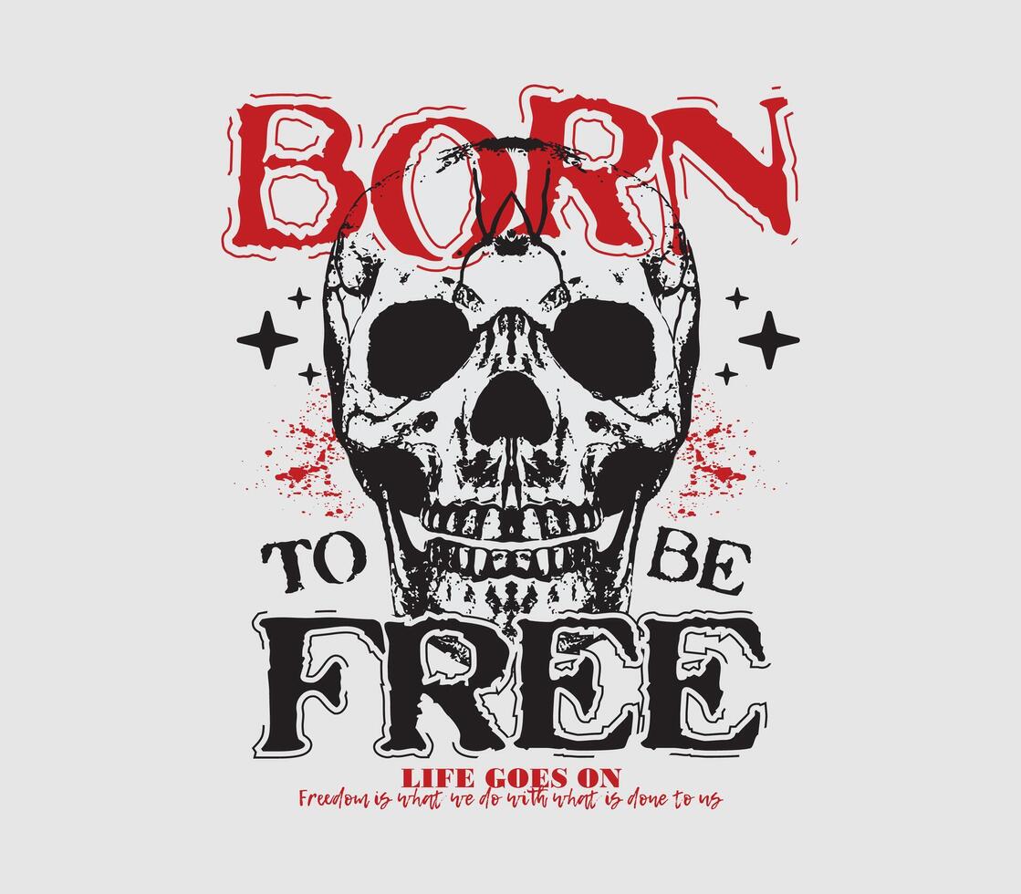 Born to Be Free Slogan with Hand Drawn Skull Illustration Graphic Design for T-Shirts, Streetwear, Hoodies, and More vector