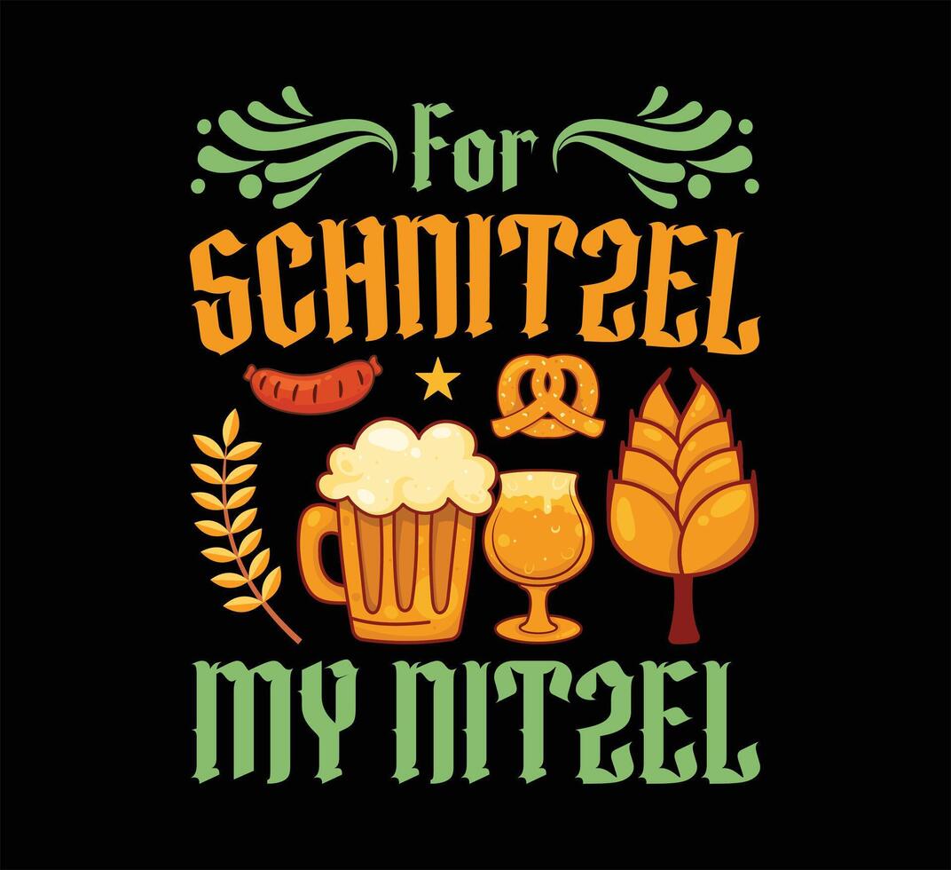 For Schnitzel My Nitzel T Shirt Design vector