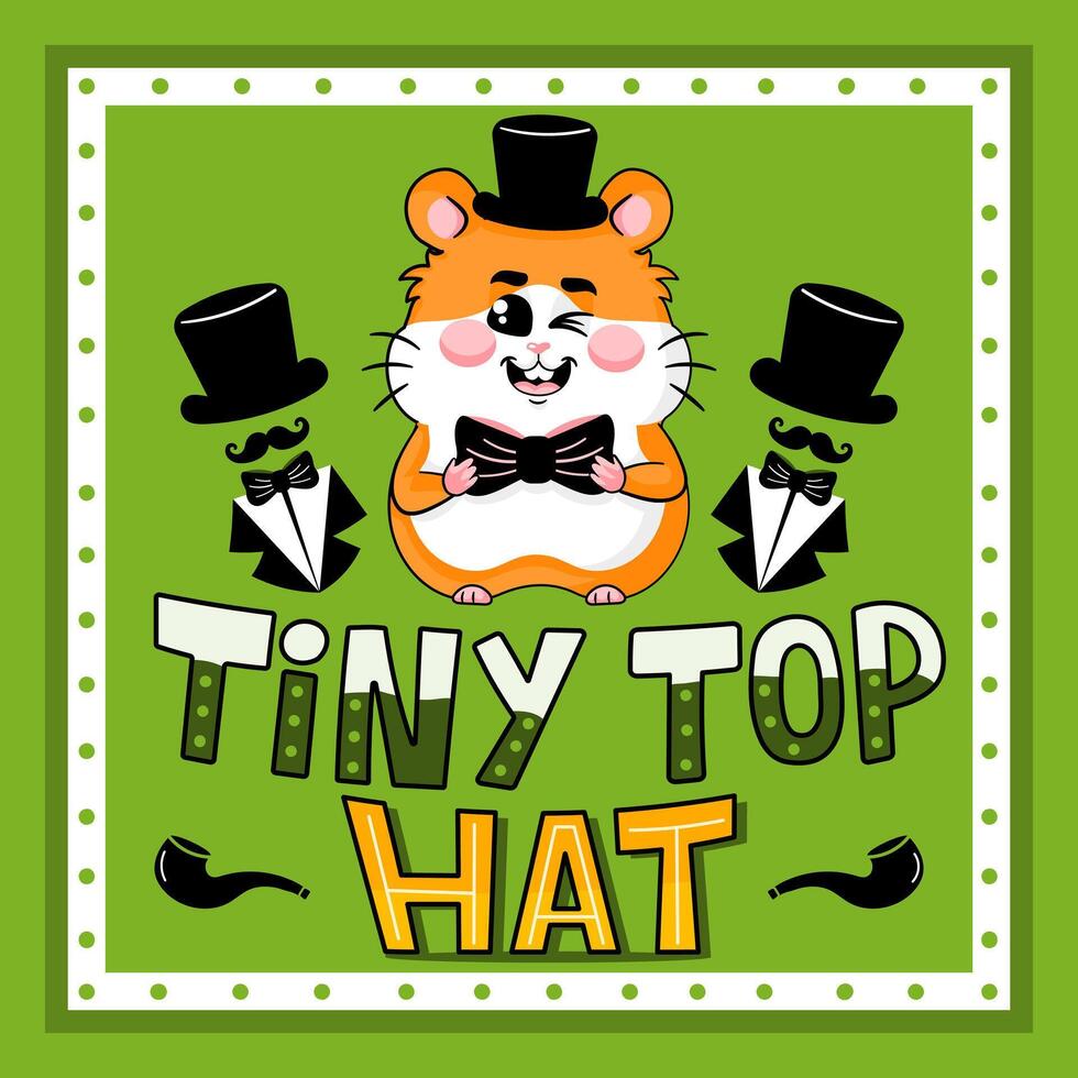 Tiny Top Hat greeting card with adorable hamster character vector