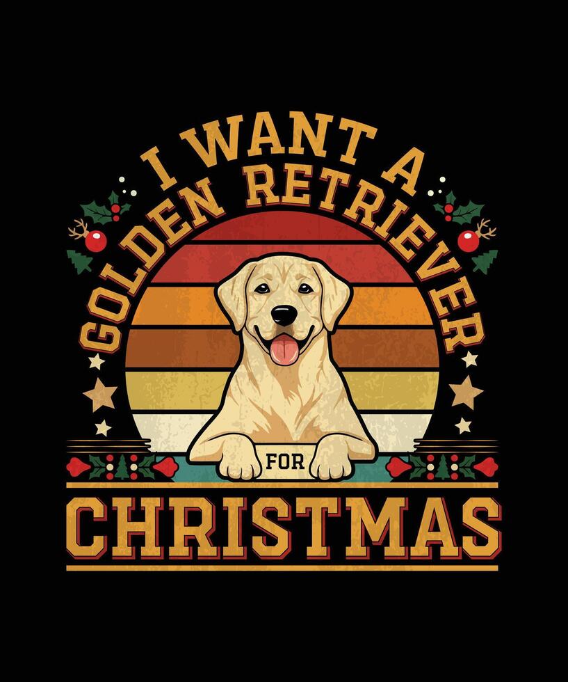 I Want a Golden Retriever For Christmas. Merry Christmas and a Happy New Year vector