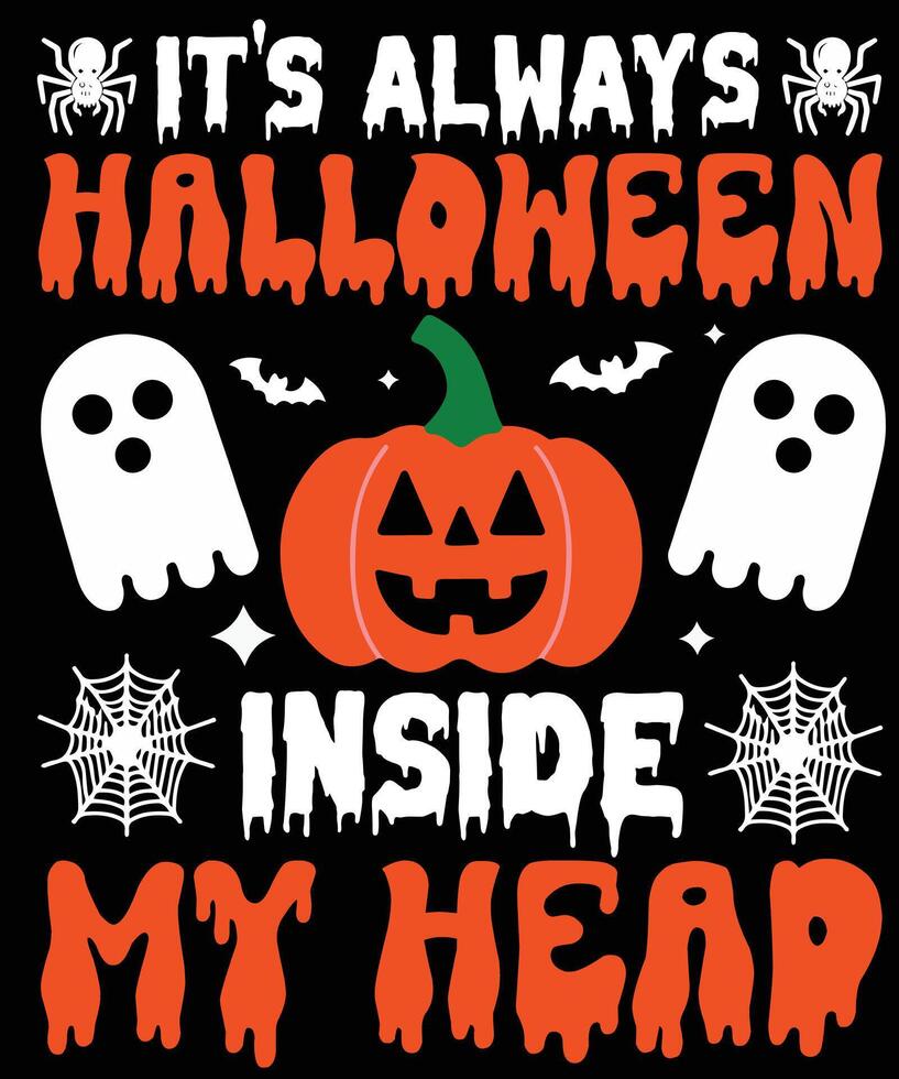 IT IS ALWAYS HALLOWEEN INSIDE MY HEAD T-shirt Design vector