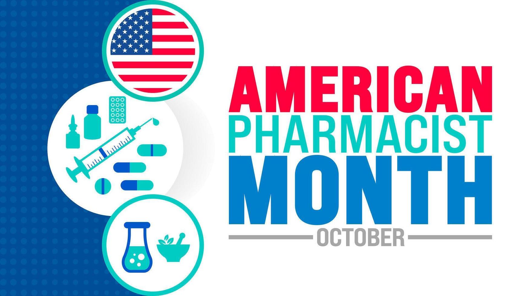 American Pharmacist Month USA flag background or banner design template is observed every year in October. Holiday concept. Template for card, poster, placard, template. eps 10 vector