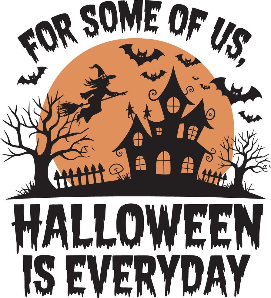 T-shirt for Halloween, Every Single Day. vector