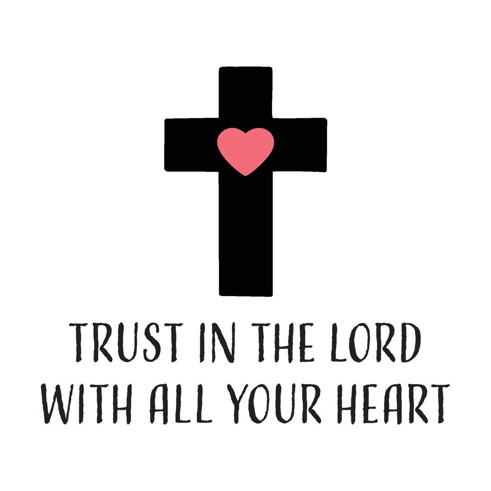 Trust in the Lord with all your Heart. Bible Verse design for print vector