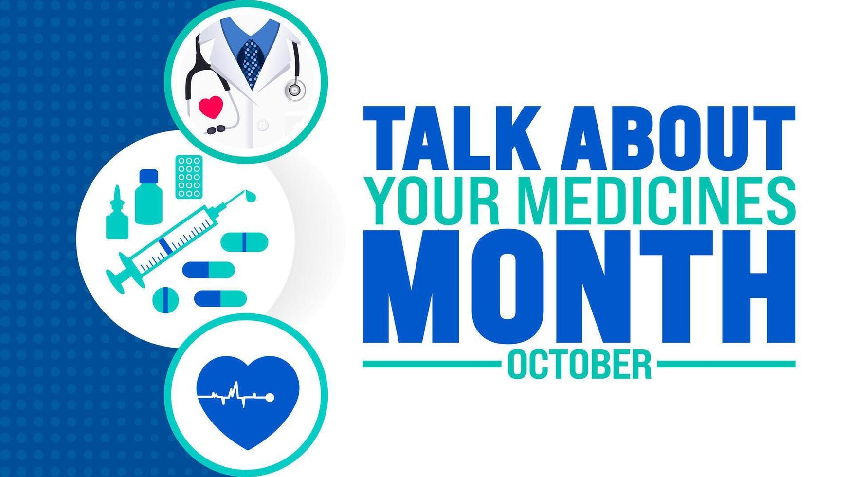 Talk About Your Medicines Month background or banner design template is observed every year in October. Holiday concept. Template for card, poster, placard, template. eps 10 vector