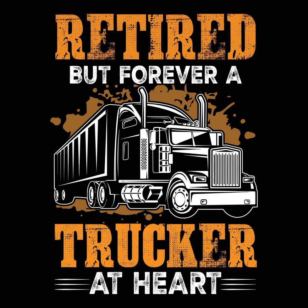 Retired but forever a trucker at heart vector