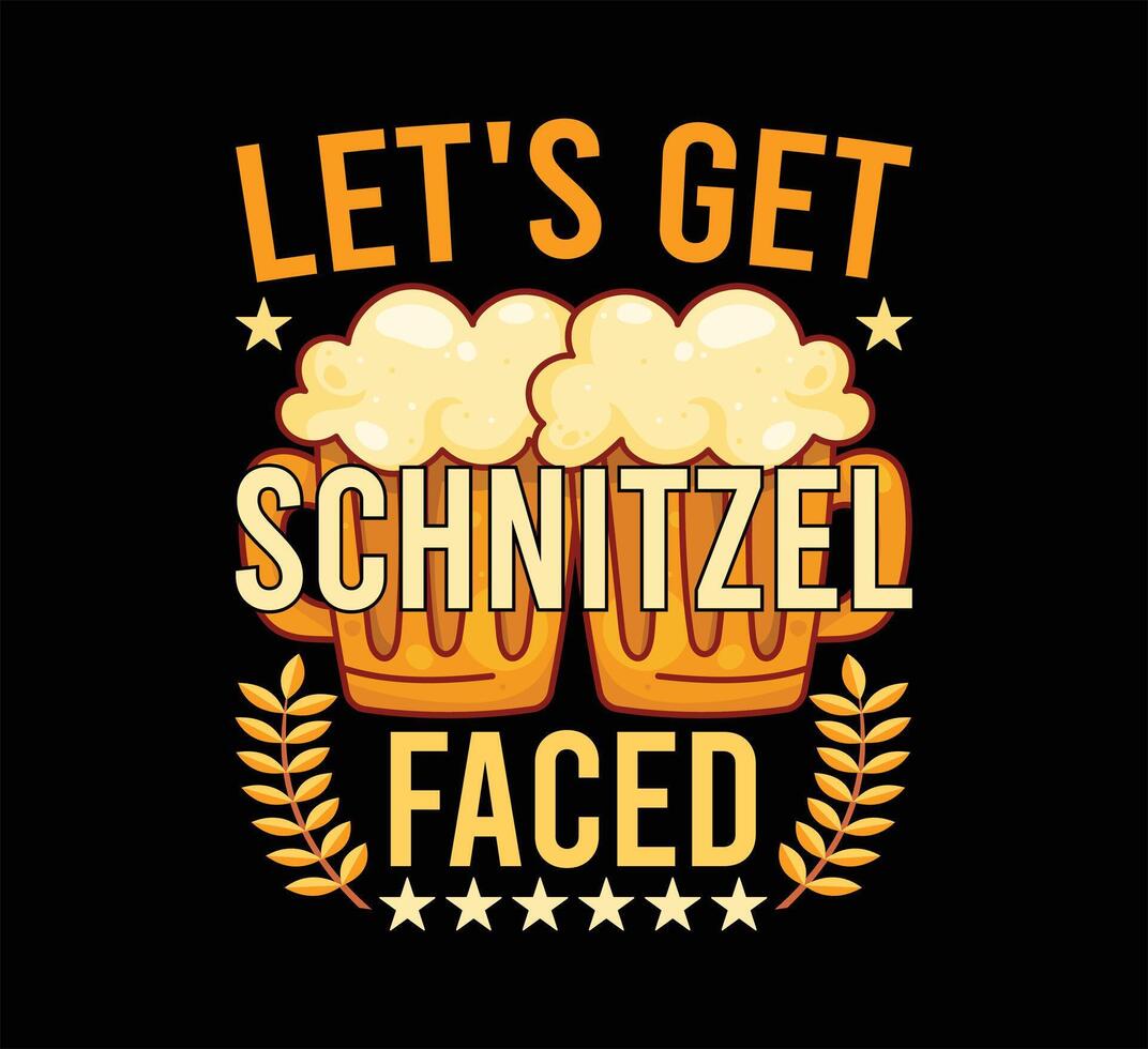Lets Get Schnitzel Faced T Shirt Design vector