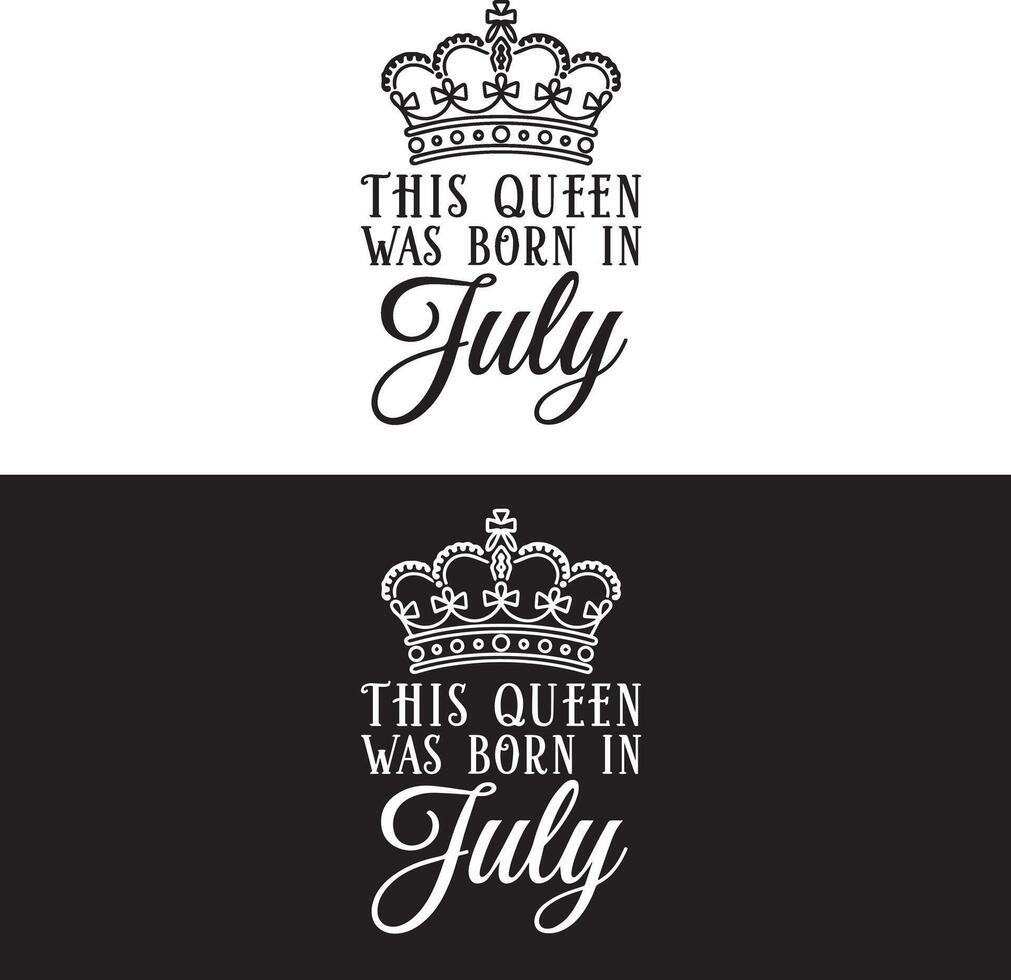 This Queen Was Born In July vector