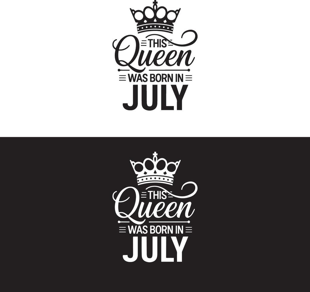 This queen was born on July - illustration for birthday t-shirt design, mug design vector