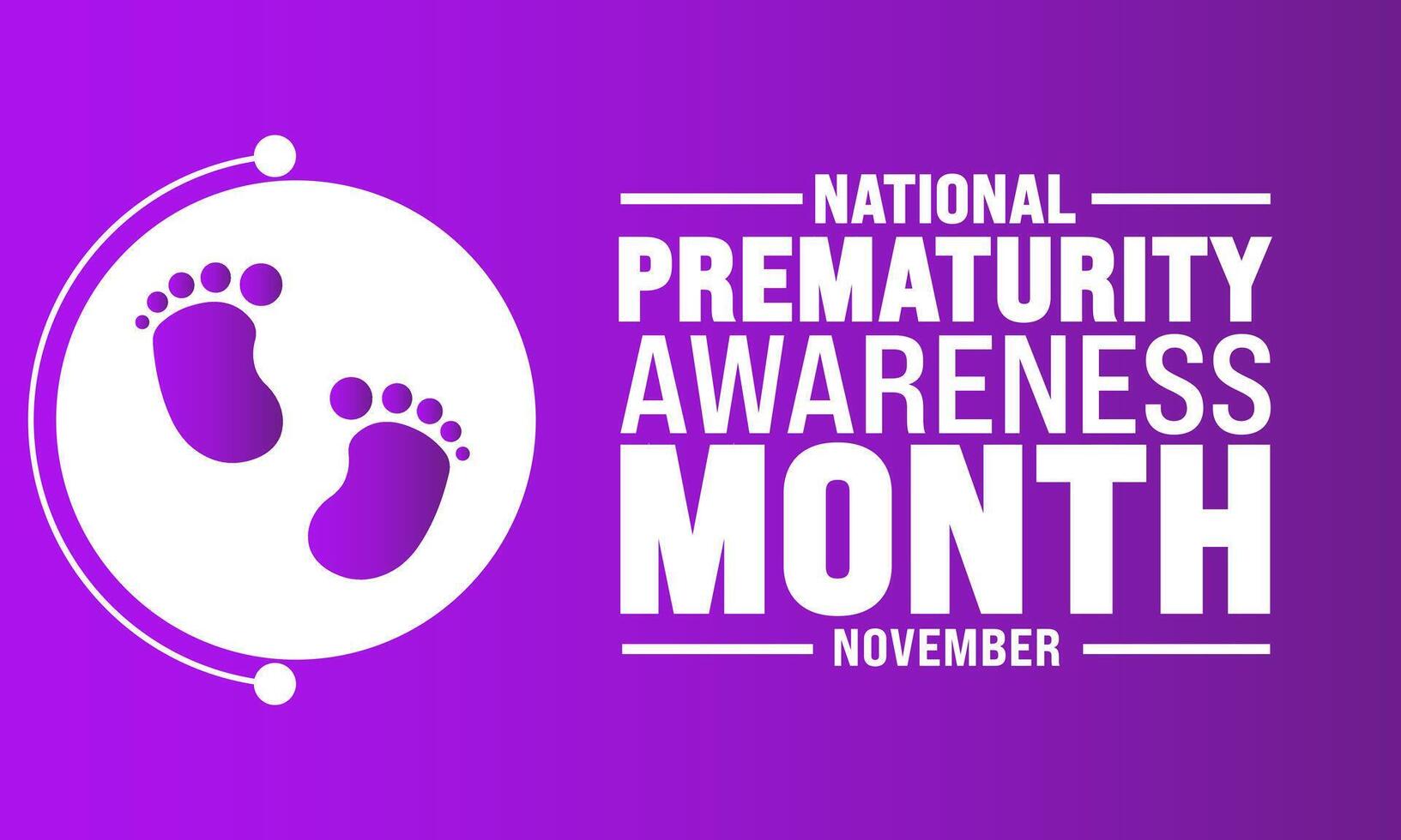 November is national prematurity awareness month. Premature birth is when a baby is born too early.Holiday concept.suitable for placard, background,Greeting Card, Poster design template vector