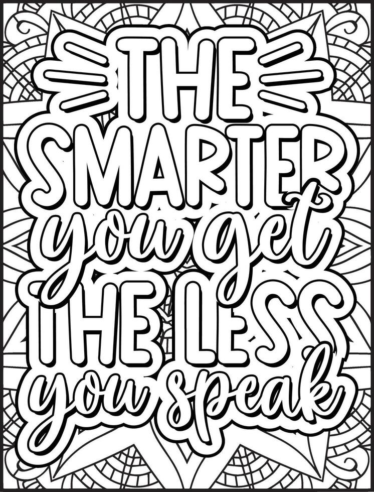 The Smarter you Get The Less You Speak Quote Coloring Page for Adults. Motivational Quote Coloring Page. vector