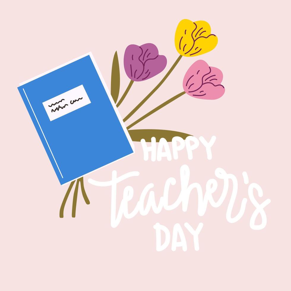 World teacher's day celebration. Happy Teacher's Day. Bouquet of colorful flowers, tulips and congratulation text Happy Teachers day. Gentle poster to congratulate your favorite teacher vector