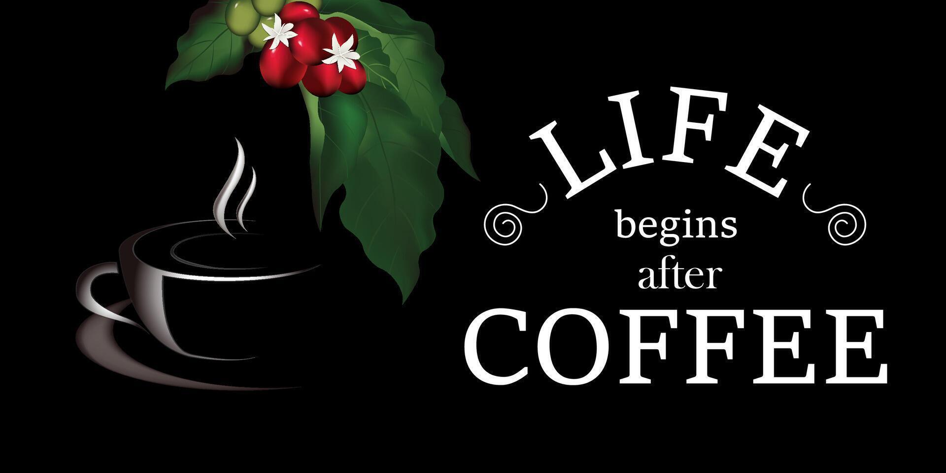 The text life begins with coffee with an illustration of a mug and coffee beans vector